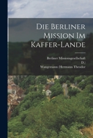 Die Berliner Mission Im Kaffer-Lande 1018689087 Book Cover