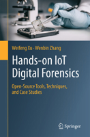 Hands-on IoT Digital Forensics: Open-Source Tools, Techniques, and Case Studies 9819263042 Book Cover
