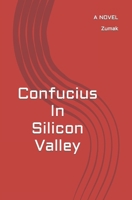 Confucius In Silicon Valley B0BZ2R6F72 Book Cover