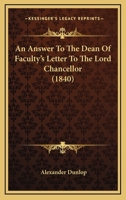 An Answer To The Dean Of Faculty's Letter To The Lord Chancellor 1165910500 Book Cover