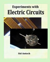 Experiments with Electric Circuits 1935422111 Book Cover