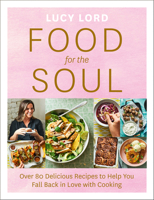Food for the Soul: Over 80 Delicious Recipes to Help You Fall Back in Love with Cooking 0008421080 Book Cover