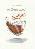 A book about Coffee and shit 1471645711 Book Cover