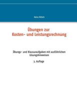 Übungen zur Kosten- und Leistungsrechnung: Übungs- und Klausuraufgaben mit ausführlichen Lösungshinweisen 3746078504 Book Cover
