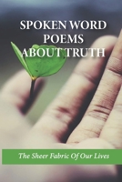 Spoken Word Poems About Truth: The Sheer Fabric Of Our Lives: Acrostic Poem About Yourself B096VN2NXL Book Cover