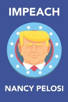 IMPEACH NANCY PELOSI: Donald trump funny Republican Conservative Impeach B084DFZQBM Book Cover