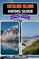 Catalina Island Hiking Guide 2025–2026 (Trailwise: The 2025 Hiking Series) B0G5LNKKD4 Book Cover