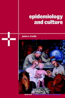 Epidemiology and Culture (Cambridge Studies in Medical Anthropology) 0521793890 Book Cover