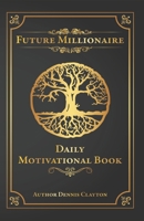 Future Millionaire: Daily Motivational Book B091DWS4ZC Book Cover