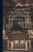 Gallery of Players From The Illustrated American ... no. 1[-4, 6-10] 1022219251 Book Cover