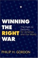 Winning the Right War: The Path to Security for America and the World 0805086579 Book Cover