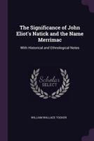 The Significance of John Eliot's Natick and the Name Merrimac 1022679783 Book Cover