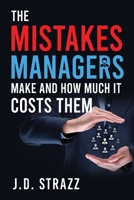 The Mistakes Managers Make and how much it costs them 1804395927 Book Cover