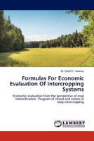 Formulas For Economic Evaluation Of Intercropping Systems: Economic evaluation from the perspective of crop intensification . Program of wheat and cotton in relay intercropping 3845402466 Book Cover