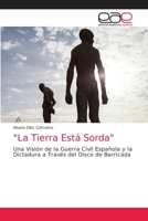 "La Tierra Está Sorda": Una Visión de la Guerra Civil Española y la Dictadura a Través del Disco de Barricada 6203036242 Book Cover