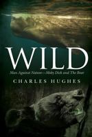 Wild: Man Against Nature Moby Dick and The Bear 1974470318 Book Cover