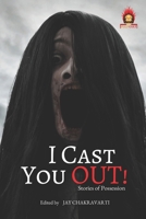 I Cast You Out!: Stories of Possession B0B7Q1MRKX Book Cover