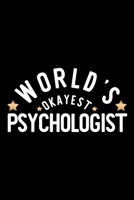 World's Okayest Psychologist: Nice Notebook for Psychologist Funny Christmas Gift Idea for Psychologist Psychologist Journal 100 pages 6x9 inches 1704244935 Book Cover