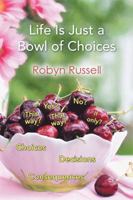 Life Is Just a Bowl of Choices 1543489184 Book Cover