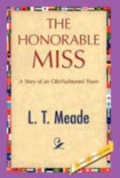 The Honorable Miss: A Story of an Old-Fashioned Town 151512536X Book Cover