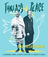 Threads of Peace: How Mohandas Gandhi and Martin Luther King Jr. Changed the World 1481416782 Book Cover
