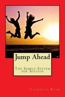 Jump Ahead: The simple system to success 1537568736 Book Cover