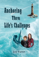Anchoring Thru Life's Challenges 195638149X Book Cover