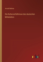 Die Kulturverhaltnisse Des Deutschen Mittelalters (1898) 1168413907 Book Cover