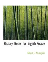 History of the Notes for Eighth Grade .. 1010040294 Book Cover