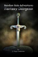 Random Solo Adventure: Fantasy Dungeon 1329709659 Book Cover