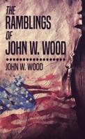 The Ramblings Of John W. Wood 482411571X Book Cover