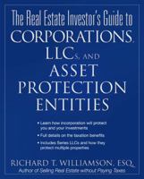 The Real Estate Investor's Guide to Corporations, Llcs & Asset Protection Entities 1427797021 Book Cover