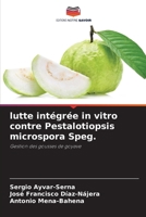 lutte intégrée in vitro contre Pestalotiopsis microspora Speg. (French Edition) 6207744055 Book Cover