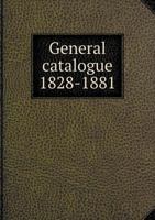 General catalogue 1828-1881 1140509993 Book Cover