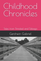 Childhood Chronicles: Tales from Trinidad and Tobago B0CD13K3GN Book Cover