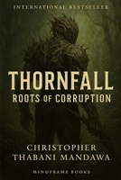 Thornfall: Roots Of Corruption B0FJMTPMGV Book Cover