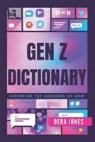 GEN Z DICTIONARY: Exploring the Language of Now B0DR911CHQ Book Cover