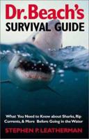Dr. Beach's Survival Guide: What You Need to Know About Sharks, Rip Currents, and More Before Going in the Water 0300100280 Book Cover