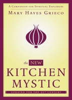 The New Kitchen Mystic: A Companion for Spiritual Explorers 1582704260 Book Cover