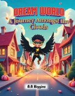 Dream World: A Journey Amongst The Clouds B0F2JKNTM8 Book Cover