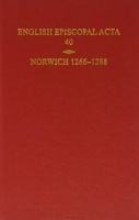 English Episcopal Acta, Volume 40: Norwich 1266-1288 0197265162 Book Cover