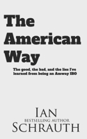 The American Way: The Good, the Bad, and the Lies I’ve learned from Being an Amway IBO B0FSDLH9DP Book Cover