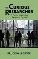 The Curious Researcher: A Guide to Writing Research Papers