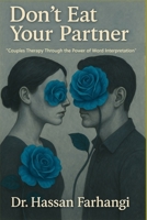 Don't Eat your Partner: Couples Therapy Through the Power of Word Interpretation B0F9KM356G Book Cover