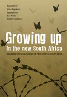Growing Up in the New South Africa: Childhood and Adolescence in Post-Apartheid Cape Town 0796923132 Book Cover