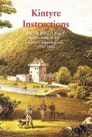 Kintyre Instructions: The 5th Duke of Argyll's Instructions to his Kintyre Chamberlain, 1785 - 1805 1845301099 Book Cover