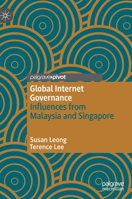 Global Internet Governance: Influences from Malaysia and Singapore 9811599238 Book Cover