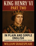 King Henry VI: Part Two In Plain and Simple English (A Modern Translation and the Original Version) (Classics Retold) 1479327085 Book Cover