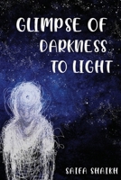 Glimpse of darkness to light. B0BHMPMGW3 Book Cover