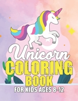 Unicorn Coloring Book for Kids Ages 8-12: 55 Creative Unicorns Illustrations for hours of fun! 1695620798 Book Cover